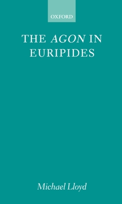 The Agon in Euripides - Lloyd, Michael, Cap.