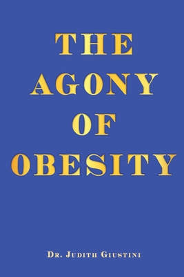 The Agony of Obesity - Dr Judith Giustini