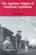 The Agrarian Origins of American Capitalism - Kulikoff, Allan