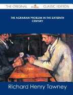 The Agrarian Problem in the Sixteenth Century - The Original Classic Edition