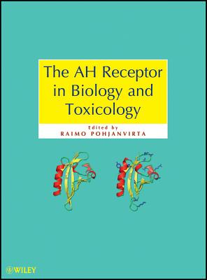 The AH Receptor in Biology and Toxicology - Pohjanvirta, Raimo