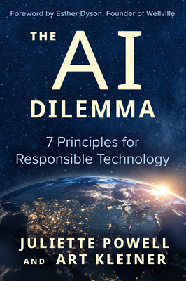 The AI Dilemma: 7 Principles for Responsible Technology - Powell, Juliette, and Kleiner, Art