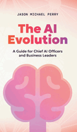 The AI Evolution: A Guide for Chief AI Officers and Business Leaders