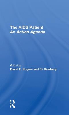 The Aids Patient: An Action Agenda - Rogers, David E., and Ginzberg, Eli