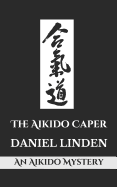 The Aikido Caper: An Aikido Mystery