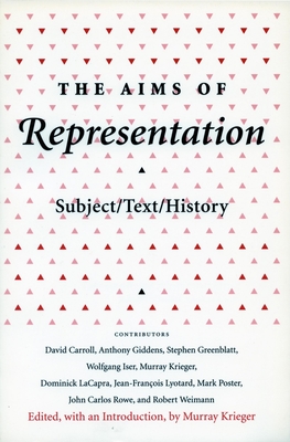 The Aims of Representation: Subject/Text/History - Krieger, Murray, Professor (Editor)