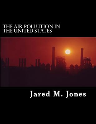 The Air Pollution in the United States - Jones, Jared M