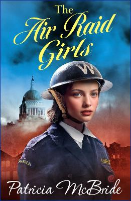 The Air Raid Girls: A heartbreaking, emotional wartime saga series from Patricia McBride - Patricia McBride, and Lawrence, Gemma (Read by)