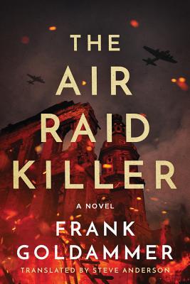 The Air Raid Killer - Goldammer, Frank, and Anderson, Steve (Translated by)