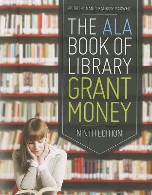 The ALA Book of Library Grant Money - Maxwell, Nancy Kalikow (Editor)