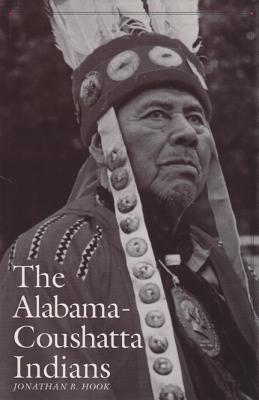 The Alabama-Coushatta Indians - Hook, Jonathan