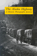 The Alaska Highway: A Historic Photographic Journey