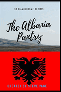 The Albania Pantry: "The Albania Pantry: A Culinary Journey Through Time"