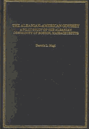 The Albanian-American Odyssey: A Pilot Study of the Albanian Community of Boston, Massachusetts - Nagi, Dennis L