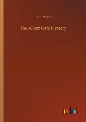 The Albert Gate Mystery - Tracy, Louis