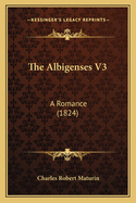 The Albigenses V3: A Romance (1824)