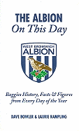 The Albion on This Day: Baggies History, Facts and Figures from Every Day of the Year