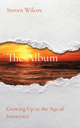 The Album: Growing Up in the Age of Innocence