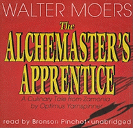 The Alchemaster's Apprentice: A Culinary Tale from Zamonia by Optimus Yarnspinner