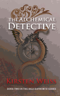 The Alchemical Detective: Book Two in the Riga Hayworth Series