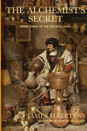The Alchemist's Secret: Book III of the Celydon Saga