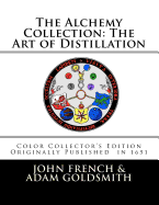 The Alchemy Collection: The Art of Distillation by John French