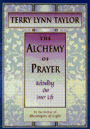 The Alchemy of Prayer: Rekindling Our Inner Life