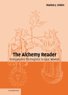 The Alchemy Reader: From Hermes Trismegistus to Isaac Newton