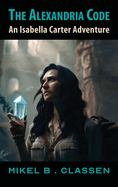 The Alexandria Code: An Isabella Carter Adventure