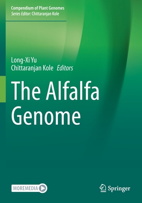 The Alfalfa Genome - Yu, Long-Xi (Editor), and Kole, Chittaranjan (Editor)