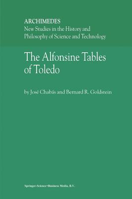 The Alfonsine Tables of Toledo - Chabs, Jos, and Goldstein, B.R.