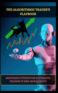 The Algorithmic Trader's Playbook: Mastering Python for Automated Trading & Risk Management