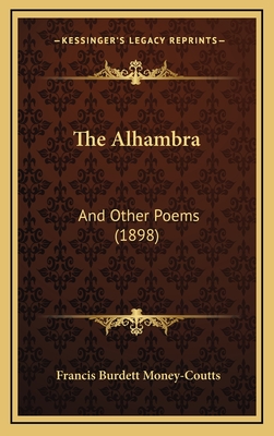 The Alhambra: And Other Poems (1898) - Money-Coutts, Francis Burdett