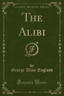 The Alibi (Classic Reprint)