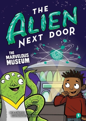 The Alien Next Door 9: The Marvelous Museum - Newton, A I