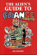 The Alien's Guide to France