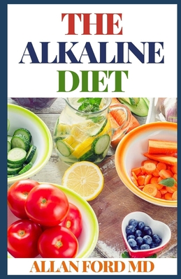 The Alkaline Diet: The Ultimate Guide For Unlimited Energy, Rapid ...