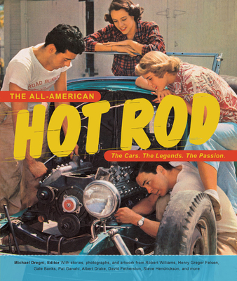 The All-American Hot Rod: The Cars. the Legends. the Passion. - Dregni, Michael