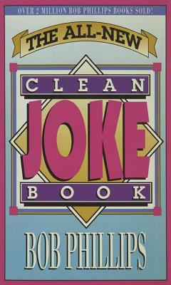 The All-New Clean Joke Book - Phillips, Bob