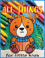 The All Things Coloring Book for Little Kids: Fun-filled Coloring for Early Vocabulary and Artistic Skills