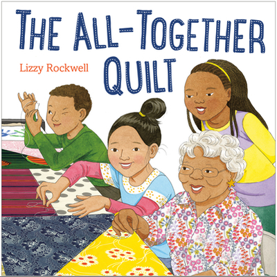 The All-Together Quilt - Rockwell, Lizzy