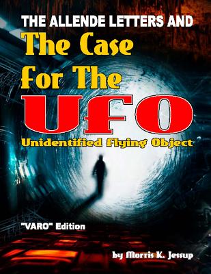 The Allende Letters And The Case For The UFO: Vero Edition - Barker, Gray (Editor), and Jessup, Morris K