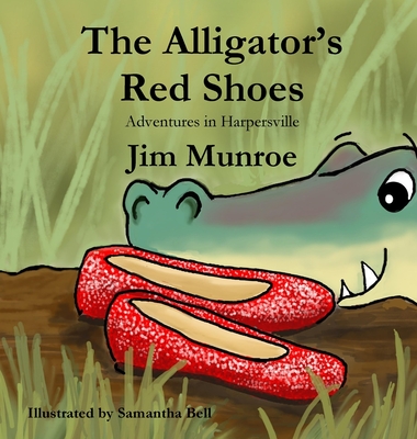 The Alligator's Red Shoes - Munroe, Jim