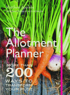 The Allotment Planner: More Than 200 Ways to Transform Your Plot - Appleby, Matthew, and Fowler, Alys