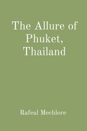 The Allure of Phuket, Thailand