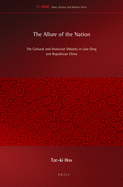The Allure of the Nation: The Cultural and Historical Debates in Late Qing and Republican China