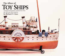 The Allure of Toy Ships: American & European Nautical Toys from the 19th and 20th Centuries