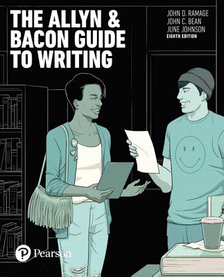 The Allyn & Bacon Guide to Writing - Ramage, John, and Bean, John, and Johnson, June