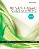 The Allyn & Bacon Guide to Writing - Johnson, June, and Ramage, John D, and Bean, John C