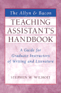 The Allyn & Bacon Teaching Assistant's Handbook: A Guide for Graduate Instructors of Writing and Literature
